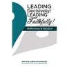 Leading Decisively! Leading Faithfully!: Reflections and Markers - Paperback