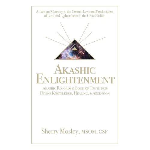 Akashic Enlightenment Akashic Records & Book of Truth for Divine Knowledge, Healing, & Ascension: A Tale and Gateway to the Cosmic Laws and Produciari - Paperback