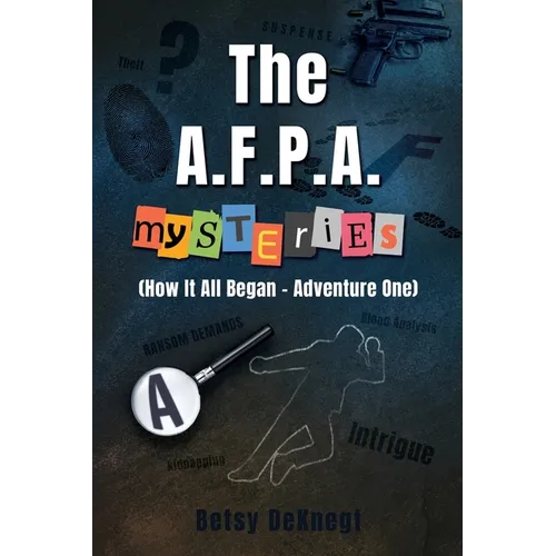 The A.F.P.A. MYSTERIES: (How It All Began - Adventure One) - Paperback