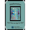 Mathematics: Ain't There an App for That? - Paperback