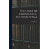 The Story of Ordnance in the World War - Hardcover