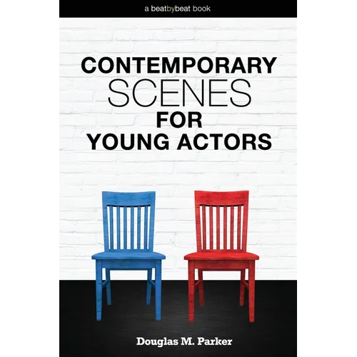 Contemporary Scenes for Young Actors: 34 High-Quality Scenes for Kids and Teens - Paperback