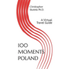 100 Moments Poland: A Virtual Travel Guide - Paperback