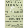 Morita Therapy and the True Nature of Anxiety-Based Disorders (Shinkeishitsu) - Paperback