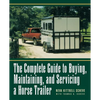 The Complete Guide to Buying, Maintaining and Servicing a Horse Trailer - Paperback