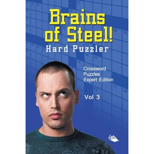 Brains of Steel! Hard Puzzler Vol 3: Crossword Puzzles Expert Edition - Paperback