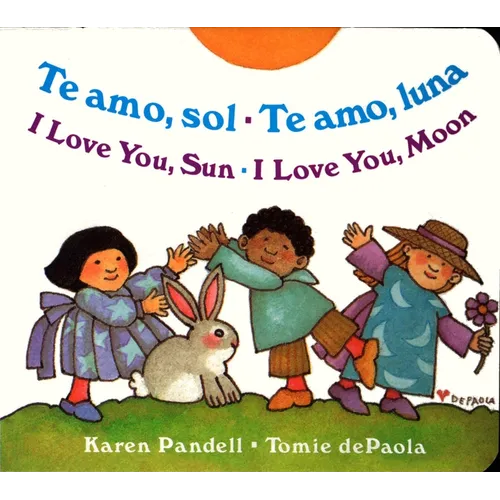 Te Amo, Sol-Te Amo, Luna/I Love You, Sun-I Love You, Moon - Board Book