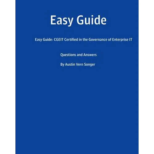 Easy Guide: CGEIT Certified in the Governance of Enterprise IT: Questions and Answers - Paperback
