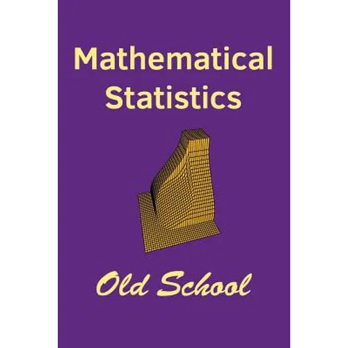 Mathematical Statistics: Old School - Paperback