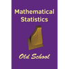 Mathematical Statistics: Old School - Paperback
