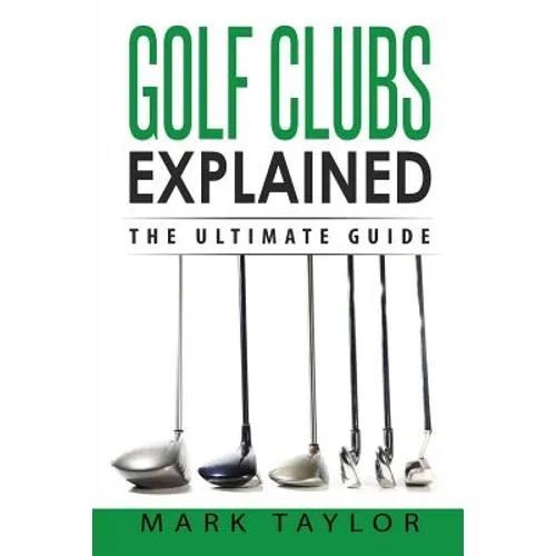 Golf: Golf Clubs Explained - Paperback