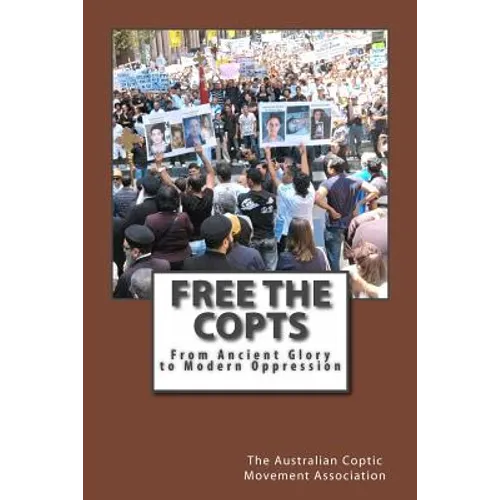 Free the Copts: From Ancient Glory to Modern Oppression - Paperback