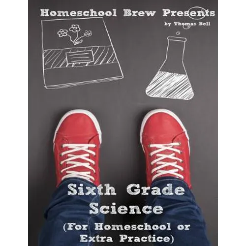 Sixth Grade Science: For Homeschool or Extra Practice - Paperback