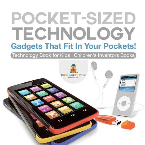 Pocket-Sized Technology - Gadgets That Fit In Your Pockets! Technology Book for Kids Children's Inventors Books - Paperback