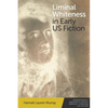 Liminal Whiteness in Early Us Fiction - Paperback