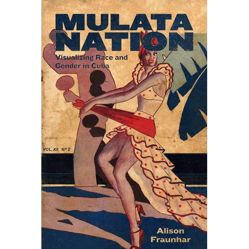Mulata Nation: Visualizing Race and Gender in Cuba - Hardcover