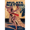 Mulata Nation: Visualizing Race and Gender in Cuba - Hardcover
