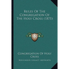 Rules Of The Congregation Of The Holy Cross (1871) - Paperback