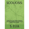 Scoliosis: : A Fresh Look at What Causes the Idiopathic Functional Scoliosis and Home Exercises to Stop the Progression of the Cu - Paperback