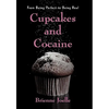 Cupcakes and Cocaine: From Being Perfect to Being Real - Paperback