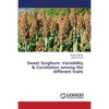 Sweet Sorghum- Variability & Correlation Among the Different Traits - Paperback