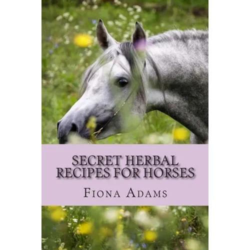 Secret Herbal Recipes for Horses - Paperback