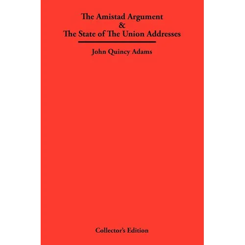 The Amistad Argument & The State of The Union Addresses - Hardcover