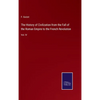 The History of Civilization from the Fall of the Roman Empire to the French Revolution: Vol. IV - Hardcover