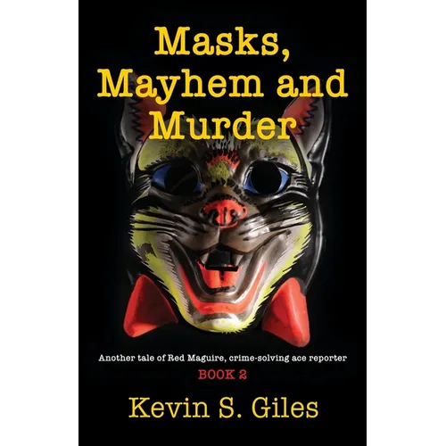 Masks, Mayhem and Murder: Another tale of Red Maguire, crime-solving ace reporter - BOOK 2 - Paperback
