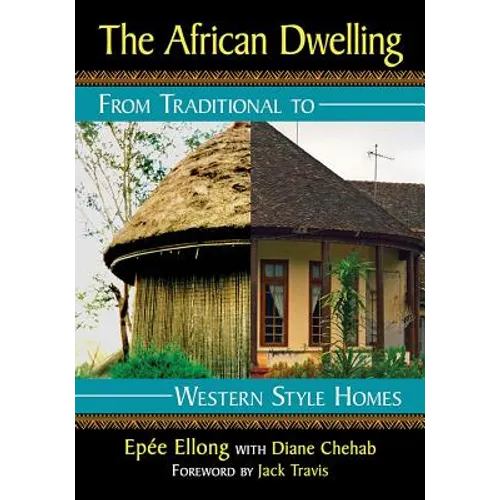 The African Dwelling: From Traditional to Western Style Homes - Paperback