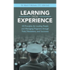 Learning from Experience: 50 Principles for Leading People and Managing Programs Through Trials, Tribulations, and Successes - Hardcover