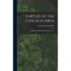 Turtles of the Chicago Area: Fieldiana, Popular series, Zoology, no. 14 - Hardcover