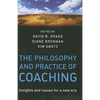 The Philosophy and Practice of Coaching: Insights and Issues for a New Era - Hardcover