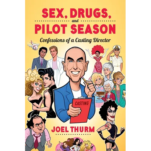 Sex, Drugs & Pilot Season: Confessions of a Casting Director - Paperback
