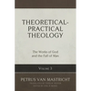 Theoretical-Practical Theology, Volume 3: The Works of God and the Fall of Man - Hardcover