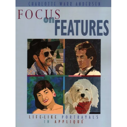 Focus on Features: Life-Like Portrayals in Appliqué - Paperback