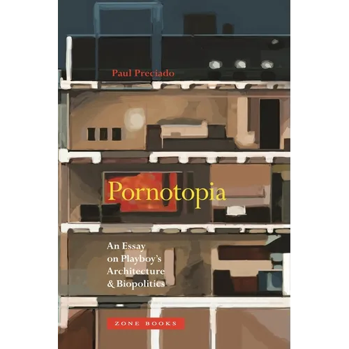 Pornotopia: An Essay on Playboy's Architecture and Biopolitics - Paperback