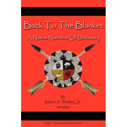 Back to the Blanket: A Native Narrative of Discovery - Paperback