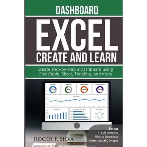 Excel Create and Learn - Dashboard: More than 250 images and, 4 Full Exercises. Create Step-by-step a Dashboard. - Paperback