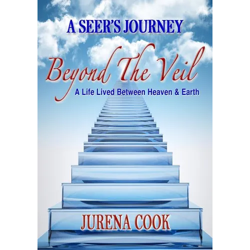 Beyond the Veil: A Seer's Journey: A Life Lived Between Heaven and Earth - Paperback