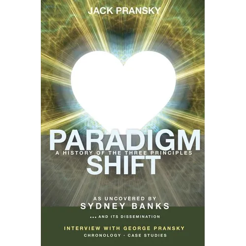 Paradigm Shift: A History of The Three Principles - Paperback