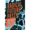 Radical Future Pasts: Untimely Political Theory - Hardcover
