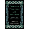 Scottish Folk-Lore and Folk Life - Studies in Race, Culture and Tradition - Hardcover