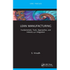 Lean Manufacturing: Fundamentals, Tools, Approaches, and Industry 4.0 Integration - Hardcover