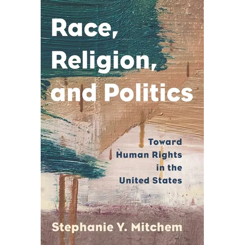Race, Religion, and Politics: Toward Human Rights in the United States - Paperback