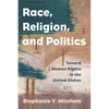 Race, Religion, and Politics: Toward Human Rights in the United States - Paperback
