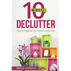 10 Minute Declutter: How to Organize Your Home in Less Time - Paperback