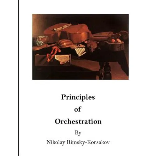 Principles of Orchestration: The Age of Brilliance and Imaginative Quality - Paperback
