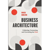 Business Architecture: Collecting, Connecting, and Correcting the Dots - Paperback