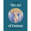 The Art of Fantasy: A Visual Sourcebook of All That Is Unreal - Hardcover